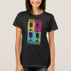 Karaoke is Fundamental colourful microphone music T-Shirt