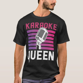 Karaoke Queen for Karaoke Singing Aficionados T-Shirt