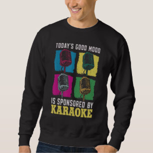 Karaoke Singer 80s Retro Today's Good Mood Is Spon Sweatshirt