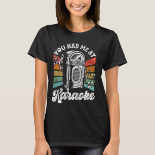 Karaoke Singer 80s Retro Vintage You Had Me At Kar T-Shirt