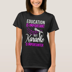 Karaoke Singer Education Is Important But Karaoke  T-Shirt