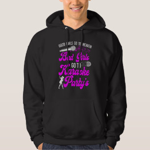 Karaoke Singer Good Girls Go To Heaven Bad Girls G Hoodie