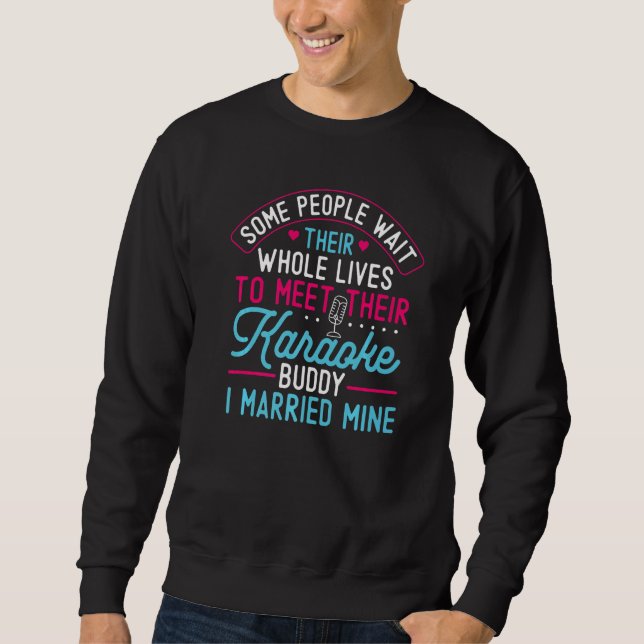 Karaoke Singer Husband Wife Marriage Wedding Some  Sweatshirt (Front)