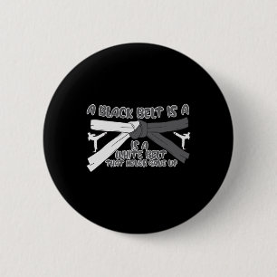 Karate A Black Belt Is A White Belt That Never Gav 6 Cm Round Badge