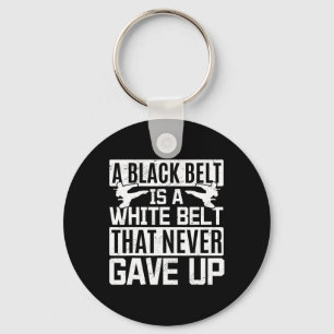 Karate A Black Belt Is A White Belt That Never Gav Key Ring