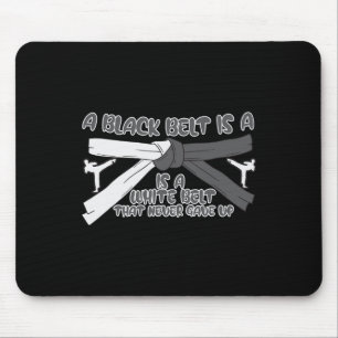 Karate A Black Belt Is A White Belt That Never Gav Mouse Pad