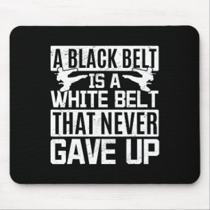 Karate A Black Belt Is A White Belt That Never Gav Mouse Pad