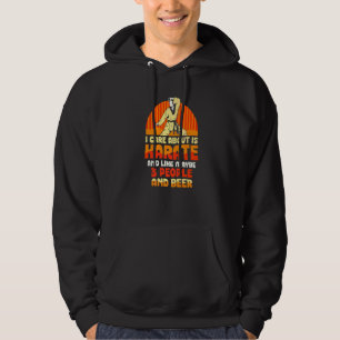Karate And Like Maybe 3 People And Beer Hoodie
