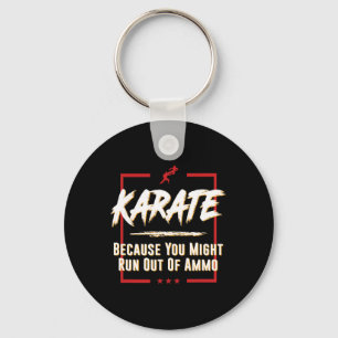 Karate Because You Might Run Out Of Ammo Fight Tee Key Ring