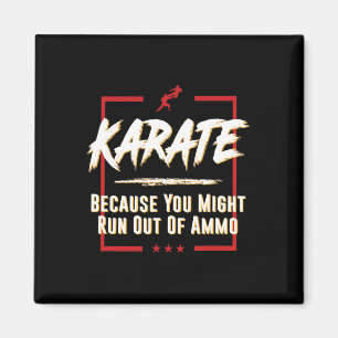 Karate Because You Might Run Out Of Ammo Fight Tee Magnet