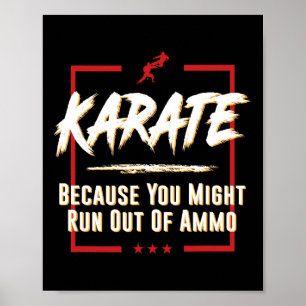Karate Because You Might Run Out Of Ammo Fight Tee Poster