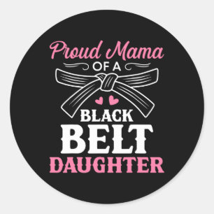 Karate Black Belt Daughter Mama Gift Martial Arts Classic Round Sticker