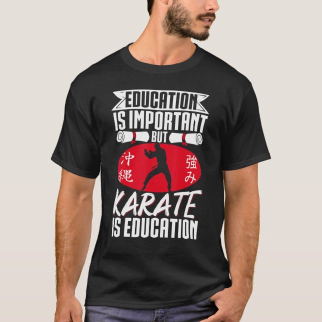 Karate Black Belt Gi Uniform  Education Is Importa T-Shirt (Front)