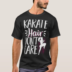 Karate Black Belt Gi Uniform Karate Hair Dont Care T-Shirt
