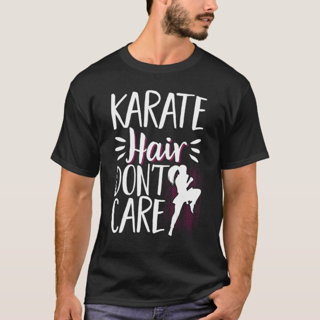 Karate Black Belt Gi Uniform Karate Hair Dont Care T-Shirt (Front)