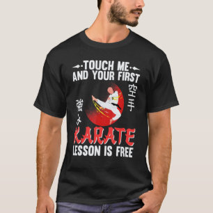 Karate Black Belt Gi Uniform Touch Me And Your Fir T-Shirt