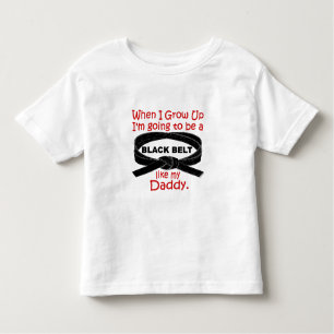 KARATE Black Belt Like My Daddy 1 Toddler T-Shirt