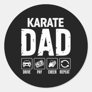 Karate Dad Drive Pay Cheer Dad Of A Karate Fighter Classic Round Sticker