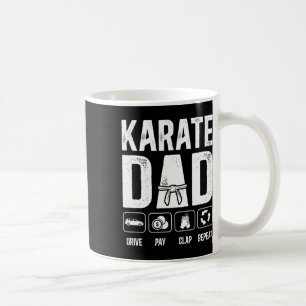 Karate Dad Drive Pay Clap Repeat Karate Father 1 Coffee Mug
