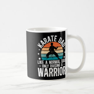 Karate Dad Raising A Warrior Karate Father  Coffee Mug