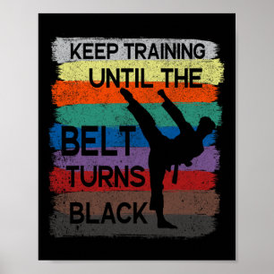 Karate Design Keep Training Until The Belt Turns B Poster