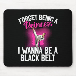 Karate Forget Being A Princess I Wanna Be A Black Mouse Pad