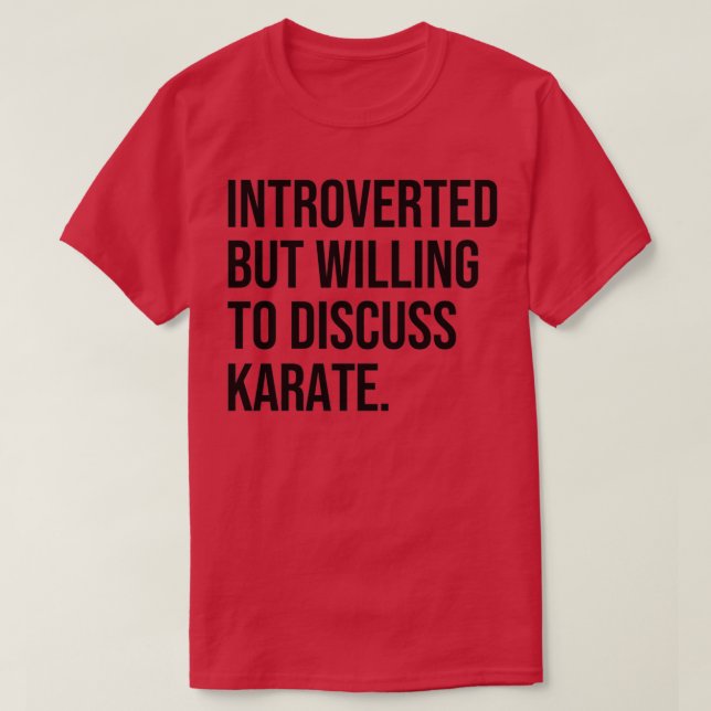 Karate Funny Introverted Martial Arts Saying T-Shirt (Design Front)