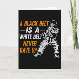 Karate Gift A Black Belt Is A White Belt That Neve Card
