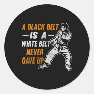Karate Gift A Black Belt Is A White Belt That Neve Classic Round Sticker