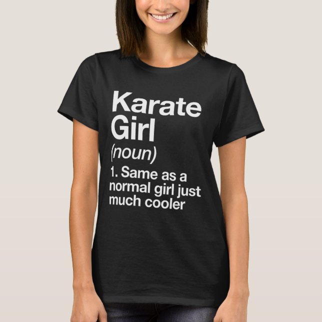 Karate Girl Definition Funny And Sy Sports Martial T-Shirt (Front)
