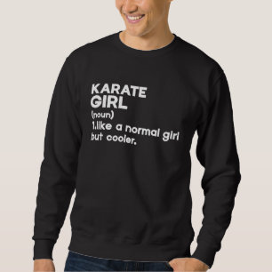 Karate Girl definition like a normal game but cool Sweatshirt