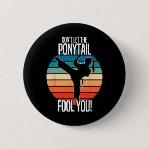 Karate Girl - Dont Let The Ponytail Fool You Funny 6 Cm Round Badge