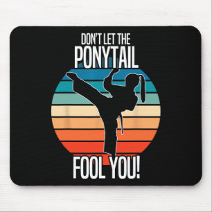 Karate Girl - Dont Let The Ponytail Fool You Funny Mouse Pad