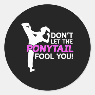 Karate Girls Dont Let The Ponytail Fool You Shirt Classic Round Sticker
