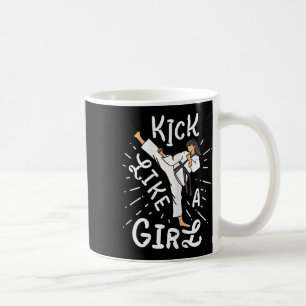 Karate Girls' Kick Like A Kickboxing Taekwondo Coffee Mug