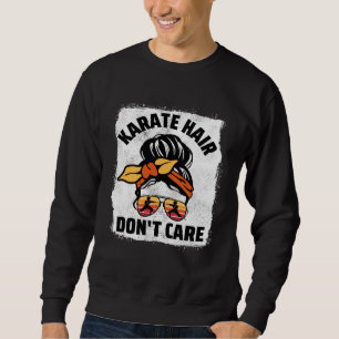 Karate Hair Don t Care Women Sports Fighting Girl  Sweatshirt