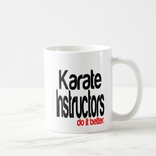 Karate Instructors Do It Better Joke Coffee Mug