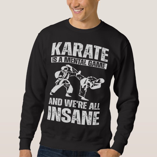 Karate is a mental game and we're all insane Hobby Sweatshirt (Front)