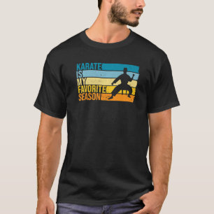 Karate Is My Favourite Season For Karateka T-Shirt