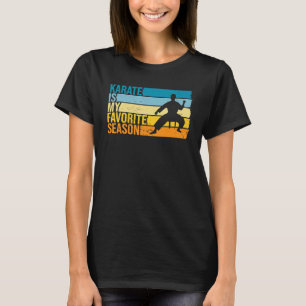 Karate Is My Favourite Season For Karateka T-Shirt