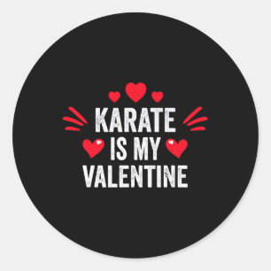 Karate Is My Valentine Gift For Her Funny Martial Classic Round Sticker