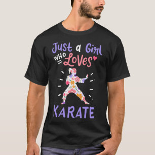 Karate Just A Girl Who Loves Karate Gift  T-Shirt