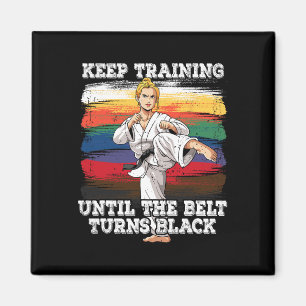 Karate Keep Training Until The Belt Turns Black 2 Magnet