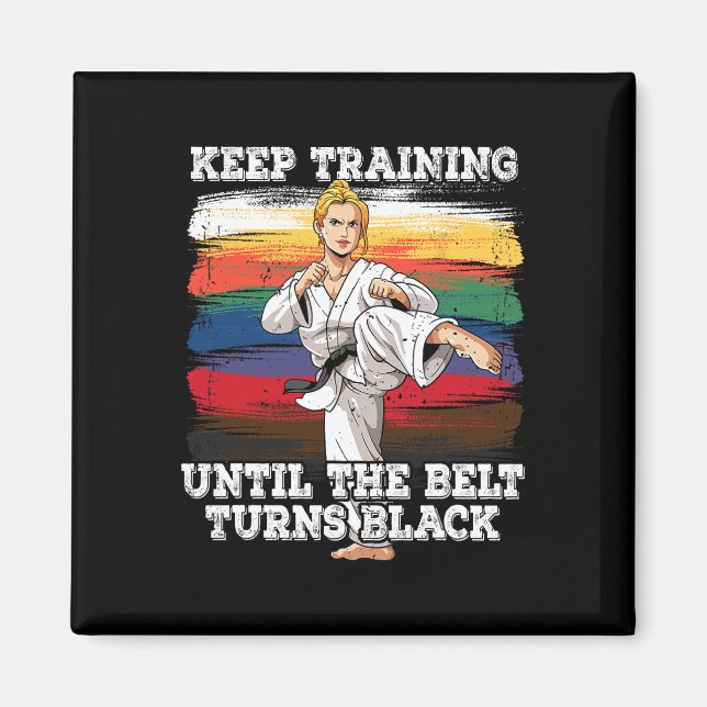 Karate Keep Training Until The Belt Turns Black 2  Magnet (Front)
