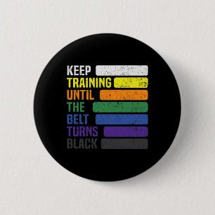Karate - Keep Training Until The Belt Turns Black 6 Cm Round Badge