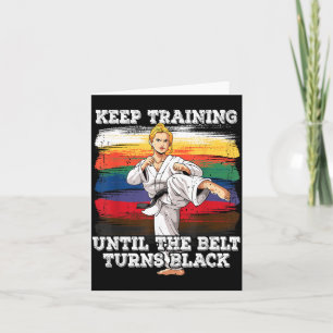 Karate Keep Training Until The Belt Turns Black Card
