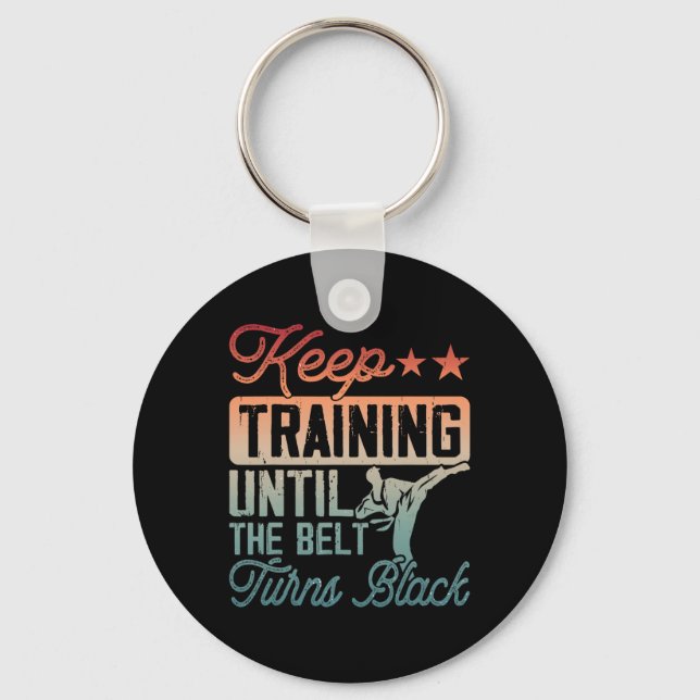 Karate Keep Training Until The Belt Turns Black Ma Key Ring (Front)