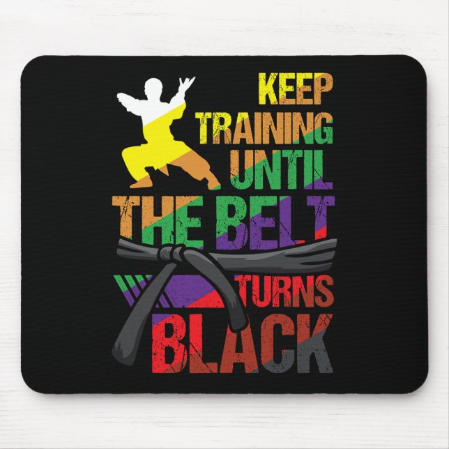 Karate Keep Training Until The Belt Turns Black Ma Mouse Pad (Front)