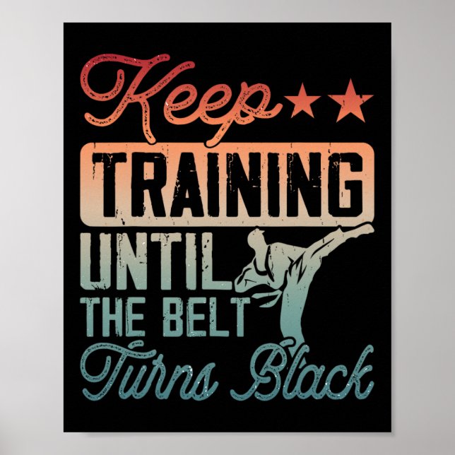 Karate Keep Training Until The Belt Turns Black Ma Poster (Front)