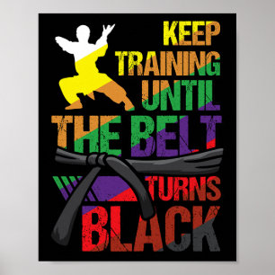 Karate Keep Training Until The Belt Turns Black Ma Poster